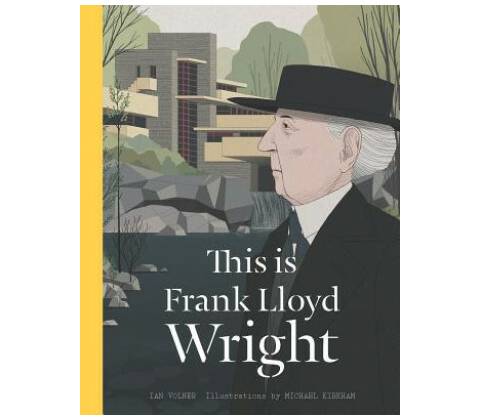 This is Frank Lloyd Wright - Ian Volner