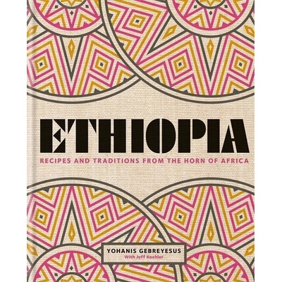 Ethiopia - Recipes and traditions from the horn of Africa Gebreyesus YohanisPevná vazba