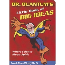 Dr. Quantum's Little Book of Big Ideas Where Science Meets Spirit Wolf Phd Fred Alan