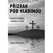 Přízrak pod hladinou - Detektivní příběhy s dotekem strachu - Jana Kvisová