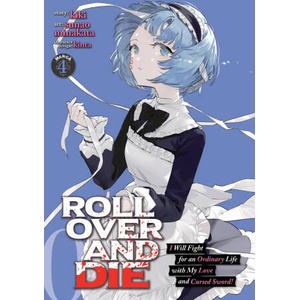 Roll Over and Die: I Will Fight for an Ordinary Life with My Love and Cursed Sword! (Manga) Vol. 4 | Kinta, Sunao Minakata (ISBN: 9781648272493)