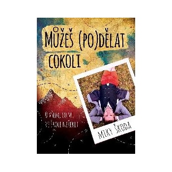 Můžeš podělat cokoli - Miky Škoda