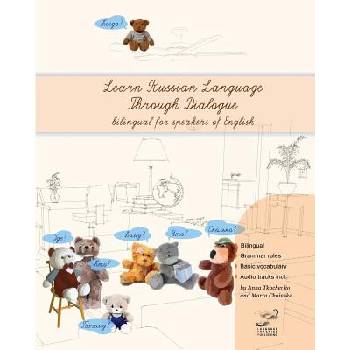 Learn Russian Language Through Dialogue: Bilingual Textbook with Parallel Translation for Speakers of English | Anna Tkachenko, Marta Choinska