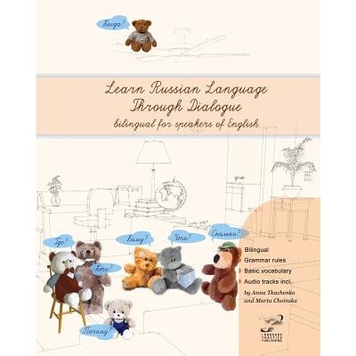 Learn Russian Language Through Dialogue: Bilingual Textbook with Parallel Translation for Speakers of English | Anna Tkachenko, Marta Choinska