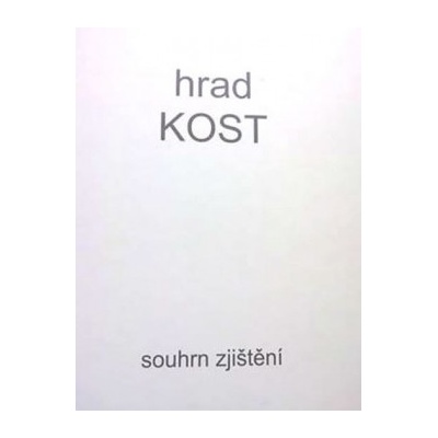 Hrad KOST - Souhrn zjištění Václav Knop