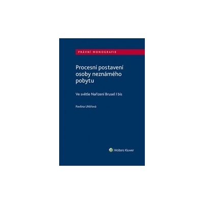 Procesní postavení osoby neznámého pobytu - Ve světle Nařízení Brusel I bis