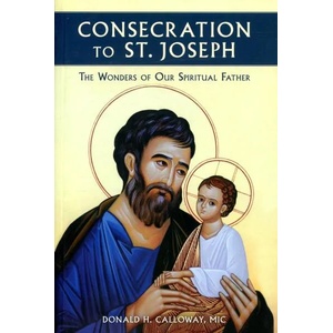 Consecration to St. Joseph: The Wonders of Our Spiritual Father (ISBN: 9781596144316)
