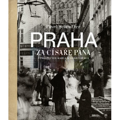 Praha za císaře pána - Pavel Scheufler