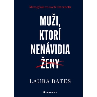 Muži, ktorí nenávidia ženy - Laura Bates