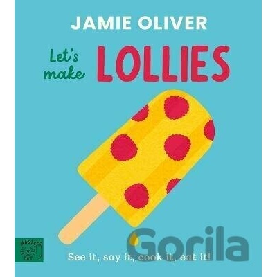 Jamie Oliver: Let´s Make Lollies - Jamie Oliver