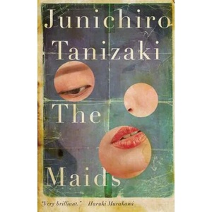 Maids | Junichiro Tanizaki, Michael P. Cronin (ISBN: 9780811228749)
