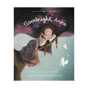 Goodnight, Anne: Inspired by Anne of Green Gables | Kallie George, Genevieve Godbout (2018)