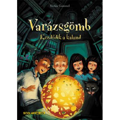 Varázsgömb - Kezdődik a kaland | Stefan Gemmel