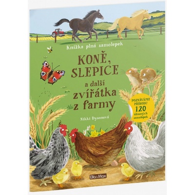 Koně, slepice a další zvířátka z farmy - Knížka plná samolepek - Nikki Dysonová