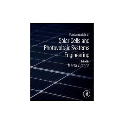 Fundamentals of Solar Cells and Photovoltaic Systems Engineering | Marta Victoria