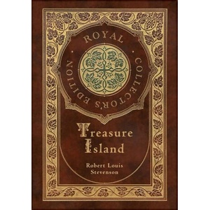 Treasure Island (Royal Collector's Edition) (Illustrated) (Case Laminate Hardcover with Jacket) | Robert Louis Stevenson (ISBN: 9781774378632)