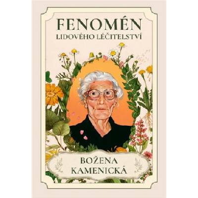 Fenomén lidového léčtitelství. Božena Kamenická