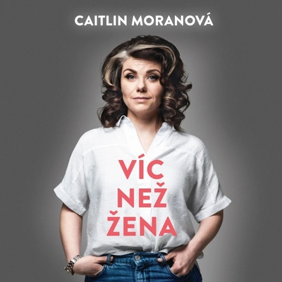 Víc než žena - Moranová - Štípková Marie