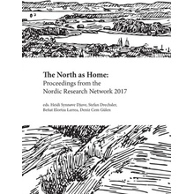 The North as Home: Proceedings from the Nordic Research Network 2017 - (Djuve Heidi Synnve)