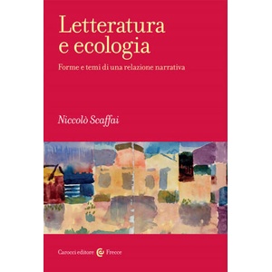Letteratura e ecologia. Forme e temi di una relazione narrativa | Niccolò Scaffai (ISBN: 9788843089413)