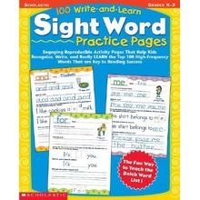 100 Write-And-Learn Sight Word Practice Pages: Engaging Reproducible Activity Pages That Help Kids Recognize, Write, and Really Learn the Top 100 High Teaching Resources ScholasticPaperback