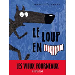 Le Loup en slip - Tome 1 - Le Loup en slip (ISBN: 9782505067207)