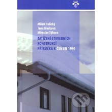 Zatížení stavebních konstrukcí - Milan Holický, Jana Marková, Miroslav Sýkora