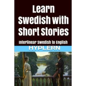Learn Swedish with Short Stories: Interlinear Swedish to English | Kees van den End, Bermuda Word Hyplern (ISBN: 9781987949841)