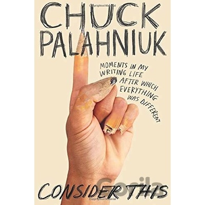 Consider This - Chuck Palahniuk