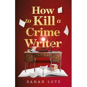 How to Kill a Crime Writer (ISBN: 9780008464097)