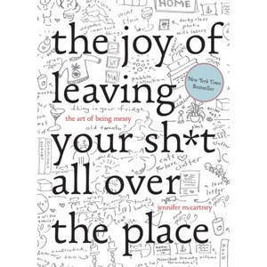 Joy of Leaving Your Sh*t All Over the Place | Jennifer Palmer (ISBN: 9781581573879)