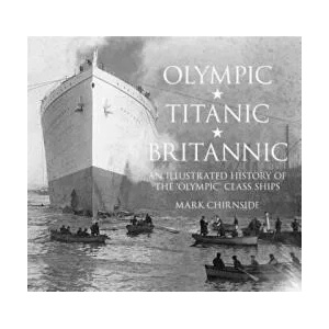Olympic, Titanic, Britannic | Mark Chirnside (2014)