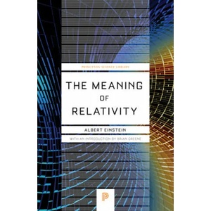 Meaning of Relativity Relativistic Theory of the Non-Symmetric Field - Fifth Edition | Albert Einstein (ISBN: 9780691164083)