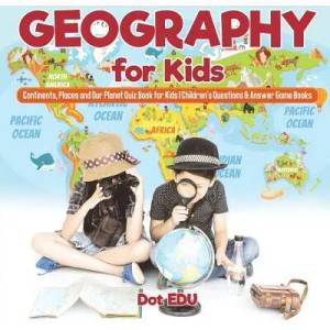 Geography for Kids Continents, Places and Our Planet Quiz Book for Kids Children's Questions & Answer Game Books | Dot Edu (ISBN: 9781541916951)