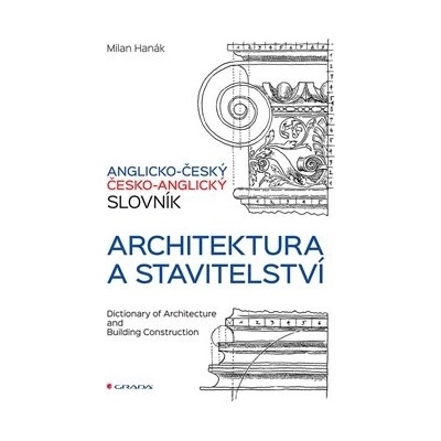 Anglicko-český a česko-anglický slovník - architektura a stavitelství - Milan Hanák