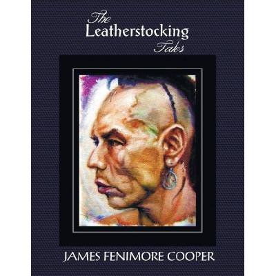 Leatherstocking Tales (Complete and Unabridged) | James Fenimore Cooper