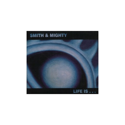 Smith And Mighty - Life Is... CD