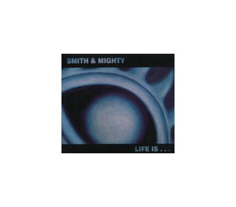 Smith And Mighty - Life Is... CD