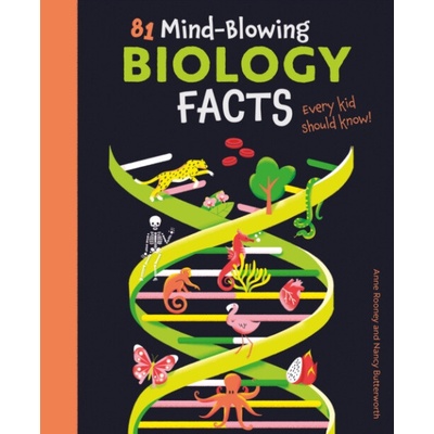 81 Mind-Blowing Biology Facts Every Kid Should Know! - Rooney, Anne