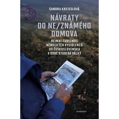 Návraty do ne/známého domova. Heimat-turismus německých vysídlenců do Československa v době studené války