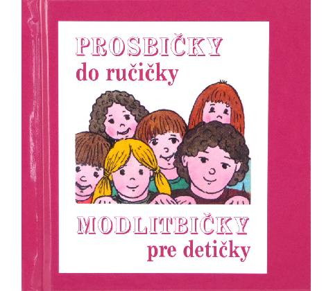 PROSBIČKY DO RUČIČKY – MODLITBIČKY PRE DETIČKY