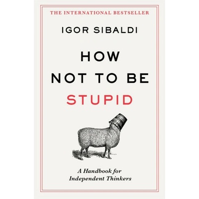 How Not To Be Stupid - Igor Sibaldi