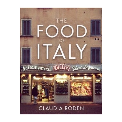 The Food Of Italy - Claudia Roden