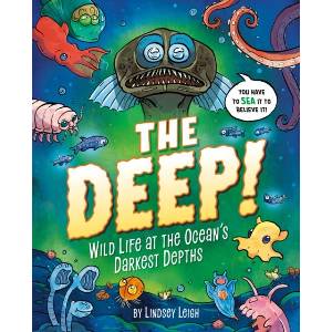 The Deep! : Wild Life at the Ocean's Darkest Depths | Lindsey Leigh (ISBN: 9780593521687)