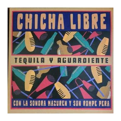 Chicha Libre - Tequila y Aguardiente LP