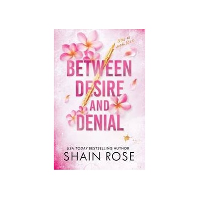 Between Desire and Denial - Shain Rose