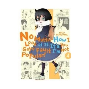 No Matter How I Look at It, It's You Guys' Fault I'm Not Popular! , Vol. 4 (ISBN: 9780316376747)