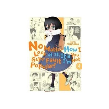 Image 1 of No Matter How I Look at It, It's You Guys' Fault I'm Not Popular! , Vol. 4