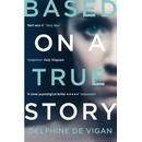 Based on a True Story Delphine de Vigan