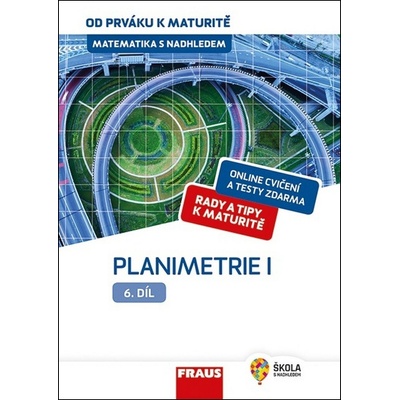 Matematika s nadhledem od prváku k maturitě 6. - Planimetrie I. - Pomykalová Eva